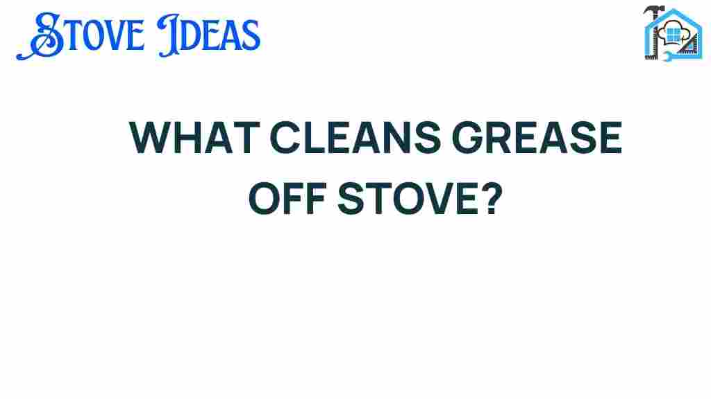 what-cleans-grease-off-stove
