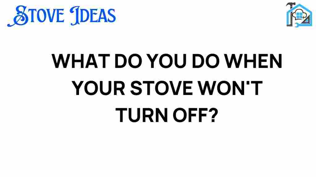 when-your-stove-wont-turn-off