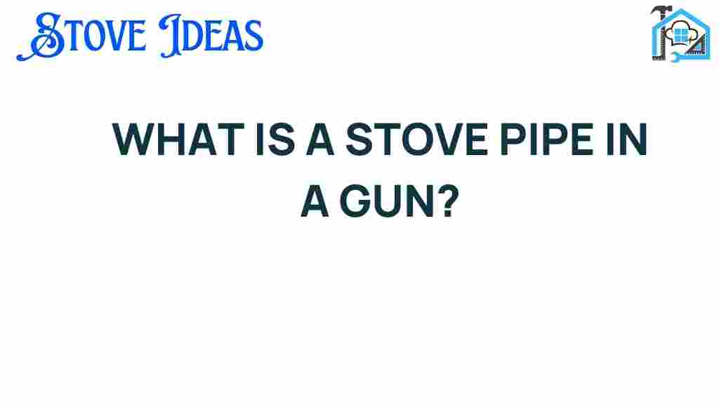 what-is-a-stove-pipe-in-a-gun