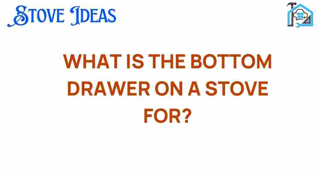 what-is-the-bottom-drawer-on-a-stove-for