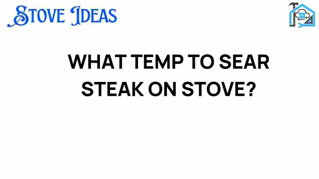 what-temp-to-sear-steak-on-stove