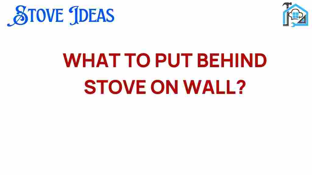 what-to-put-behind-stove-on-wall