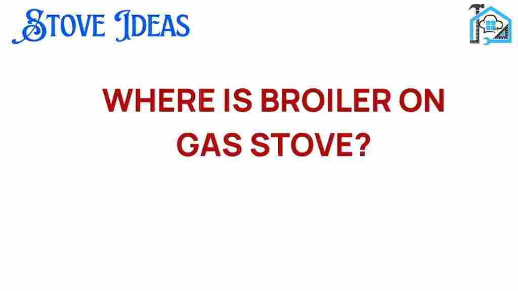 where-is-broiler-on-gas-stove
