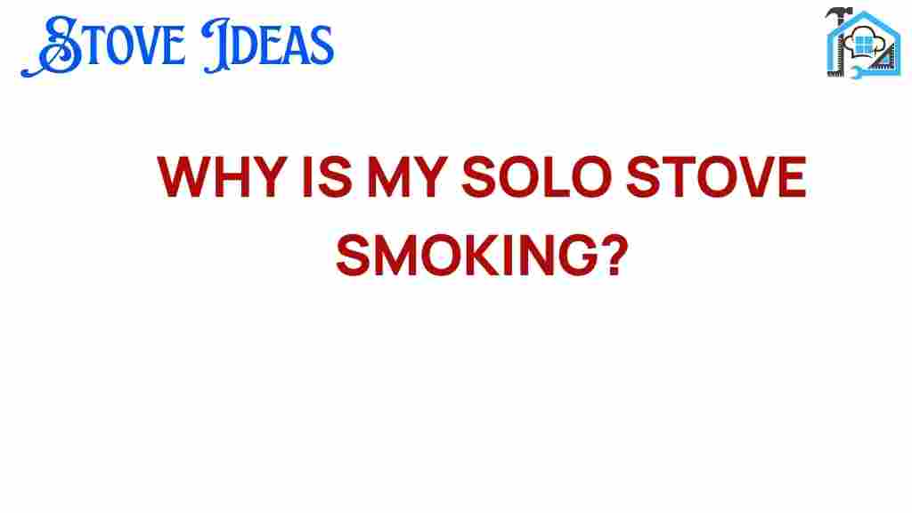 why-is-my-solo-stove-smoking