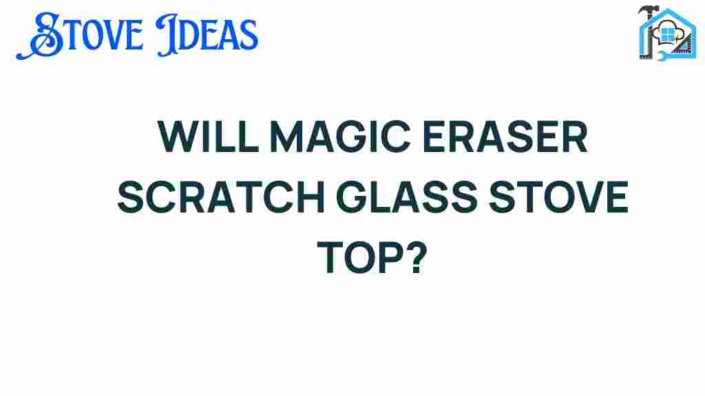 can-magic-eraser-scratch-glass-stove-top